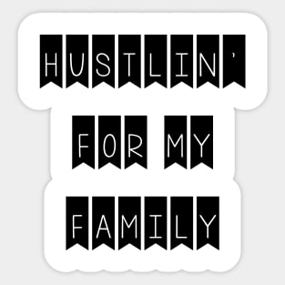 hustling for my family Sticker